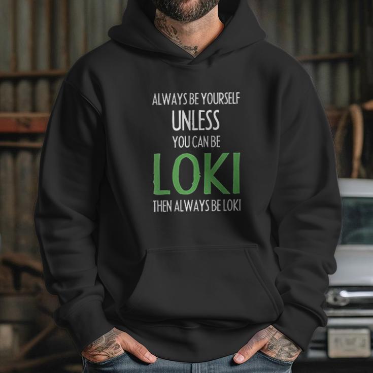 Always Be Yourself Unless You Can Be Loki Hoodie Gifts for Her