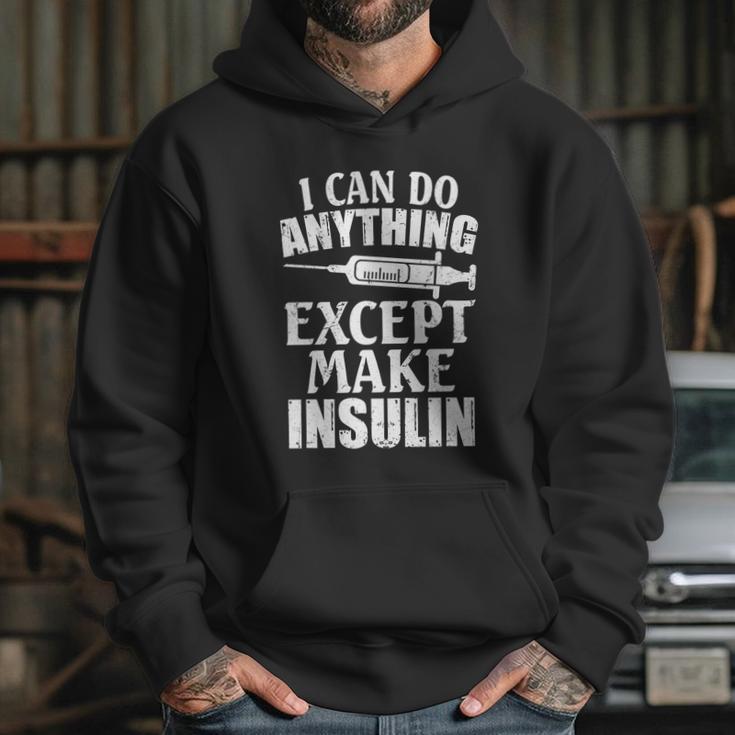 I Can Do Anything Except Make Insulin Type 1 Diabetes Gift Graphic Design Printed Casual Daily Basic Hoodie Gifts for Her