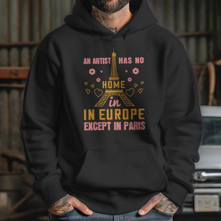 An Artist Has No Home In Europe Except In Paris Hoodie Gifts for Her