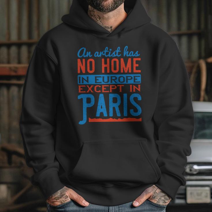 An Artist Has No Home In Europe Except In Paris Hoodie Gifts for Her