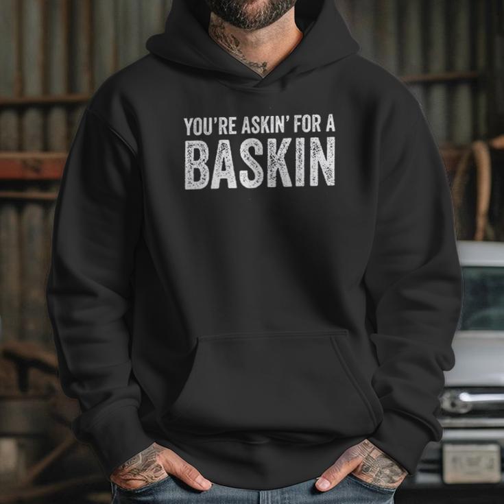 Askin For A Baskin Hoodie Gifts for Her