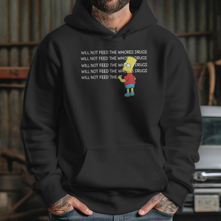 Bart Simpson I Will Not Feed The Whores Drugs Shirt Hoodie Gifts for Her