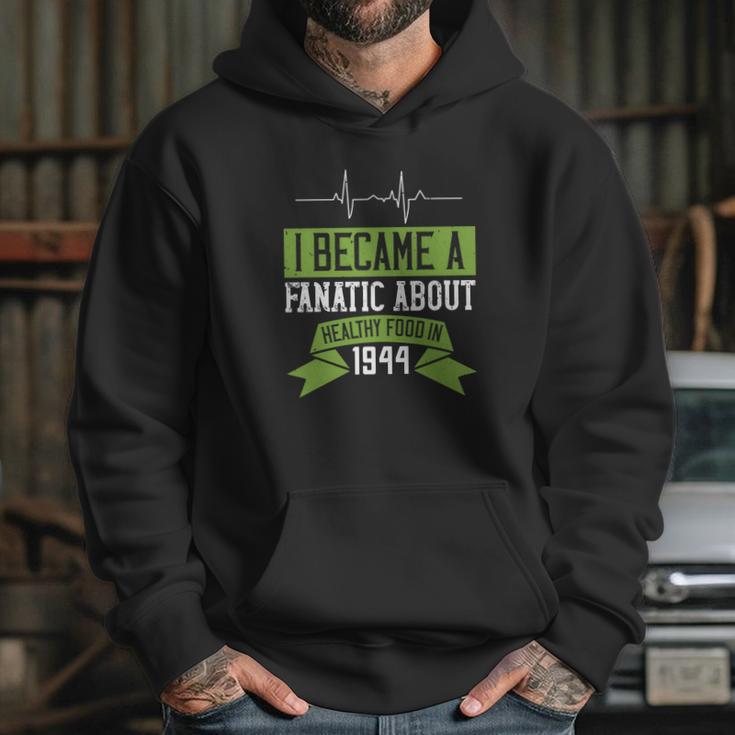 I Became A Fanatic About Healthy Food In 1944 Hoodie Gifts for Her