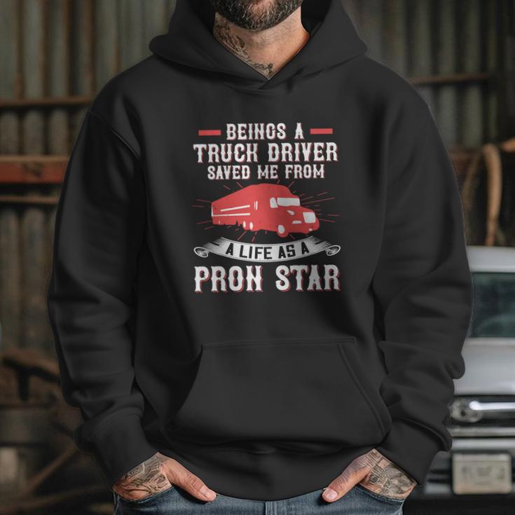 Beings A Truck Driver Saved Me From A Life As A Pron Star Hoodie Gifts for Her