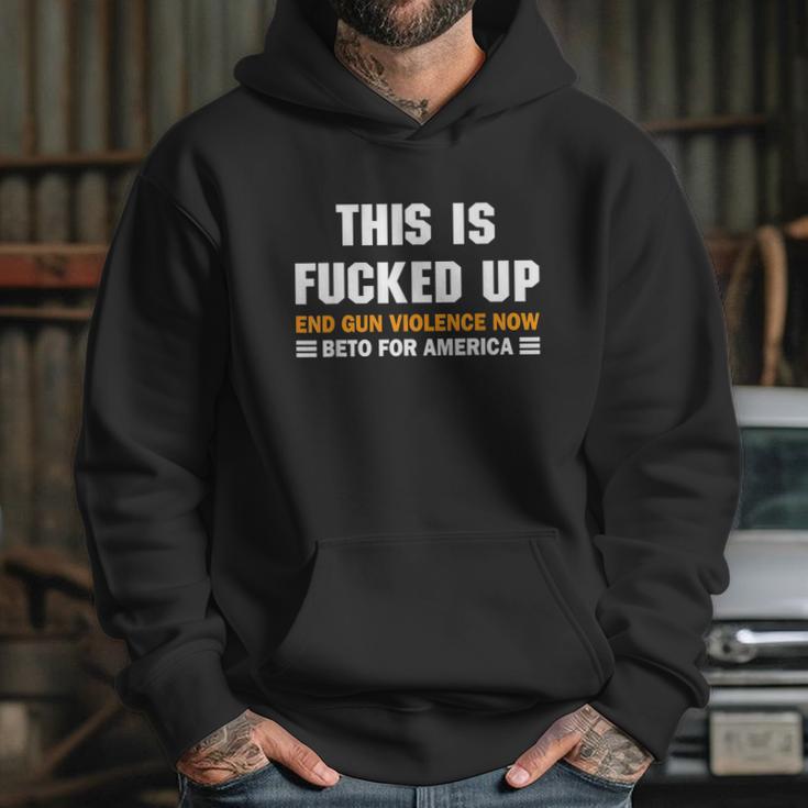 Beto Orourke For America This Is Fucked Up President Gift Graphic Design Printed Casual Daily Basic Hoodie Gifts for Her