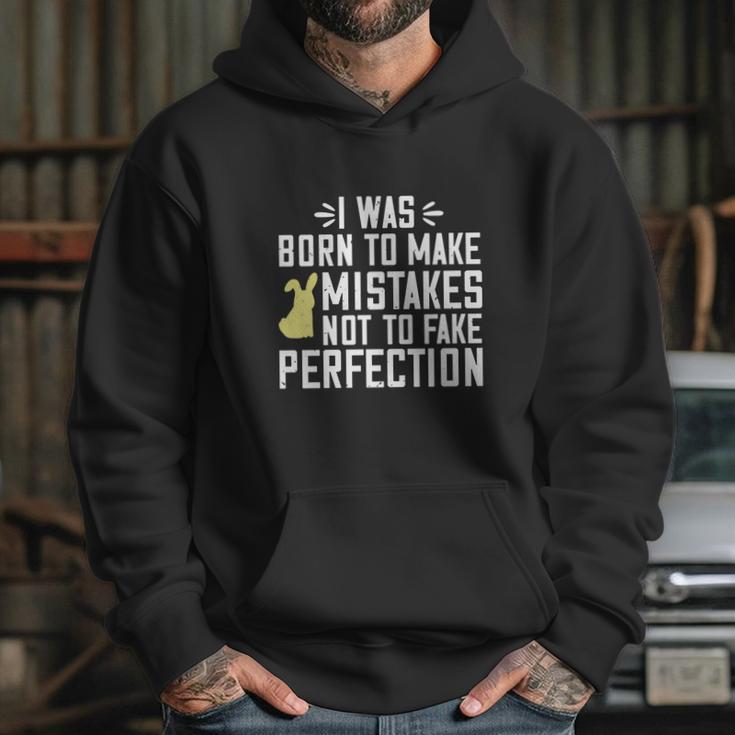 I Was Born To Make Mistakes Not To Fake Perfection Hoodie Gifts for Her