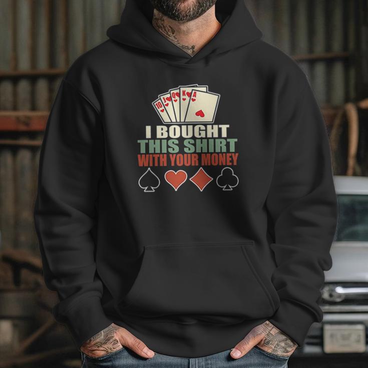 I Bought This With Your Money Poker Texas Holdem Hoodie Gifts for Her