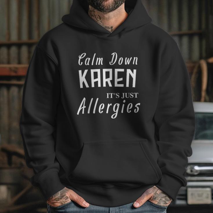 Calm Down Karen Its Just Allergies Funny Gift For Allergic Hoodie Gifts for Her