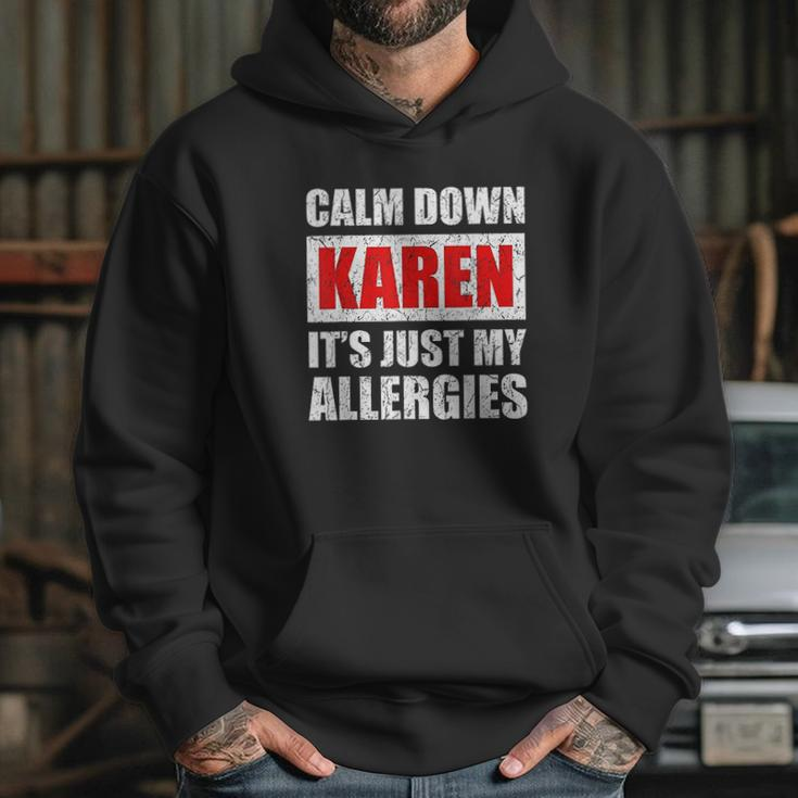 Calm Down Karen Its Just My Allergies Sarcasm Funny Meme Hoodie Gifts for Her