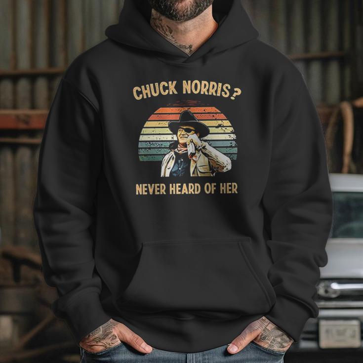 Chuck Norris Never Heard Of Her Vintage Hoodie Gifts for Her