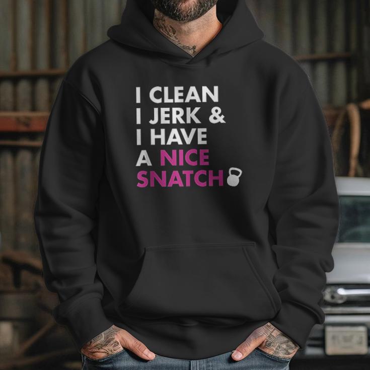 I Clean I Jerk And I Have A Nice Snatch Hoodie Gifts for Her