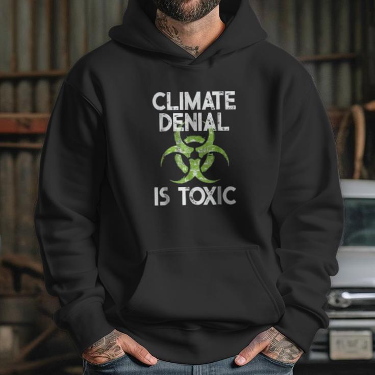 Climate Denial Is Toxic Climate Change Awareness Hoodie Gifts for Her