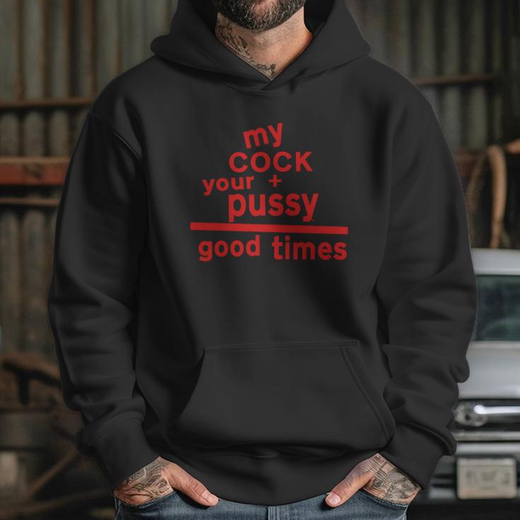 My Cock Your Pussy Good Times Tshirts Hoodie Gifts for Her