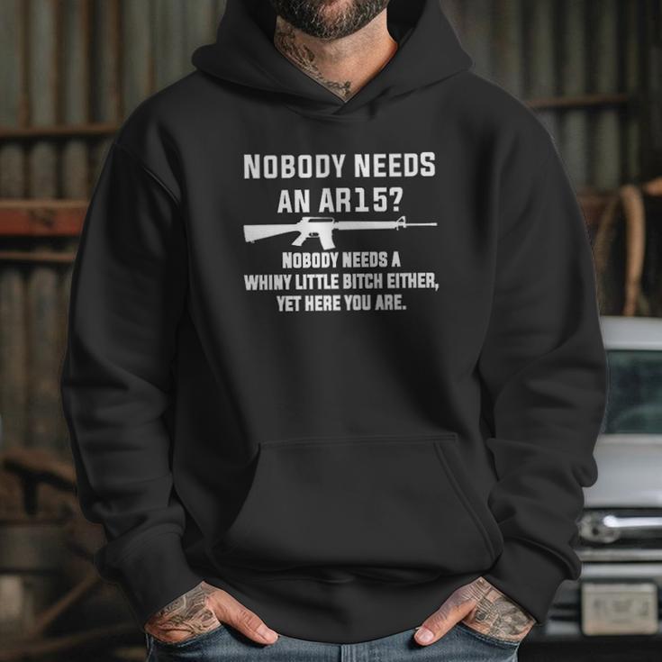 Comical Nobody Needs An Ar15 Nobody Needs Whiny Little Hoodie Gifts for Her