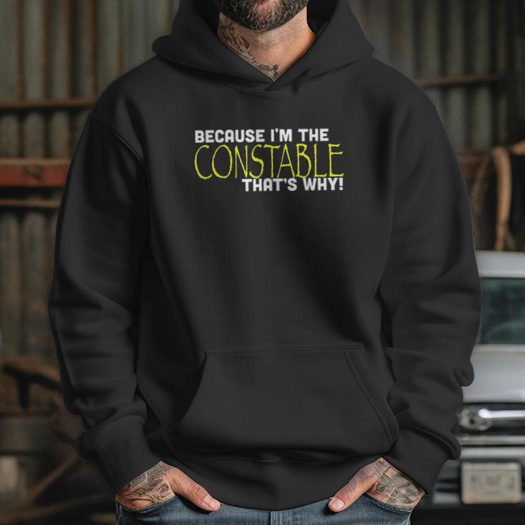 Because I Am The Constable That Is Why Funny Hoodie Gifts for Her