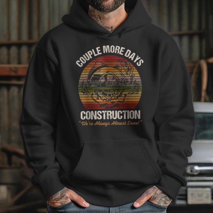 Couple More Days Construction Were Always Almost Done Hoodie Gifts for Her