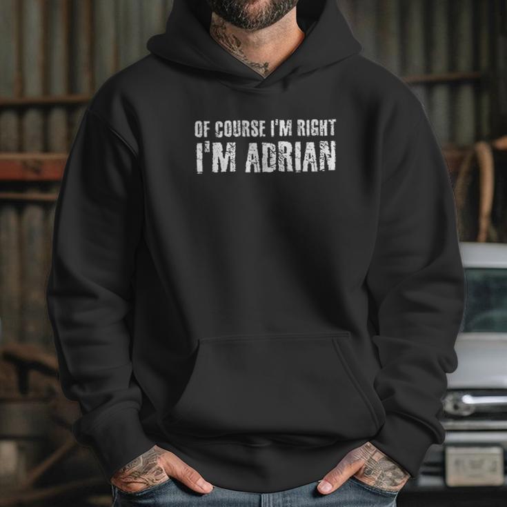 Of Course I Am Right I Am Adrian Funny Gift Idea Hoodie Gifts for Her