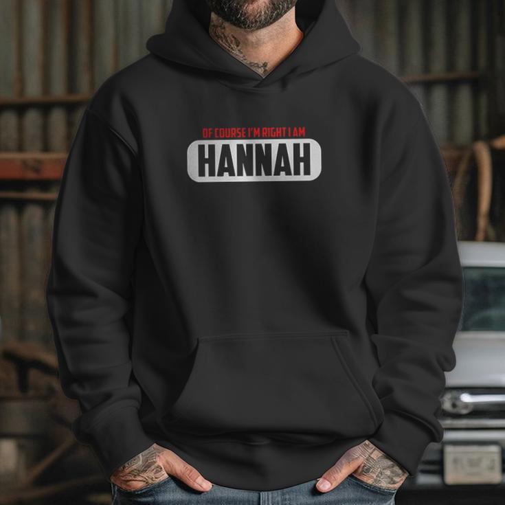 Of Course Im Right I Am Hannah Hoodie Gifts for Her