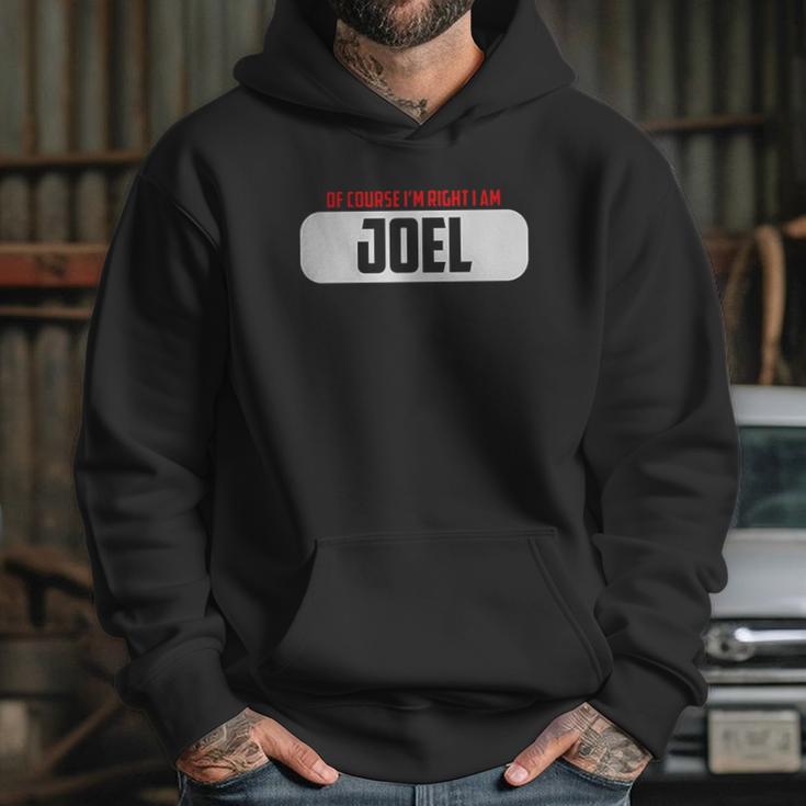 Of Course I Am Right I Am Joel Hoodie Gifts for Her