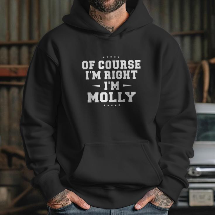 Of Course Im Right Im Molly Funny Name Hoodie Gifts for Her