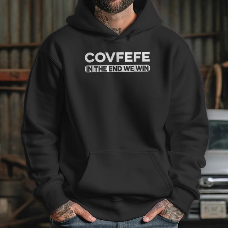 Covfefe In The End We Win Hoodie Gifts for Her