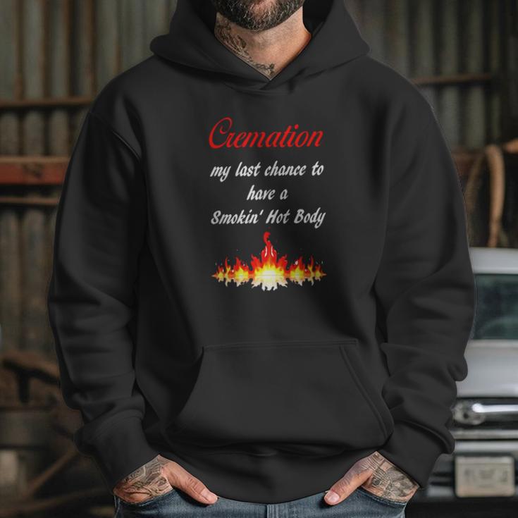 Cremation My Last Chance To Have A Smokin Hot Body - TheHoodie Gifts for Her