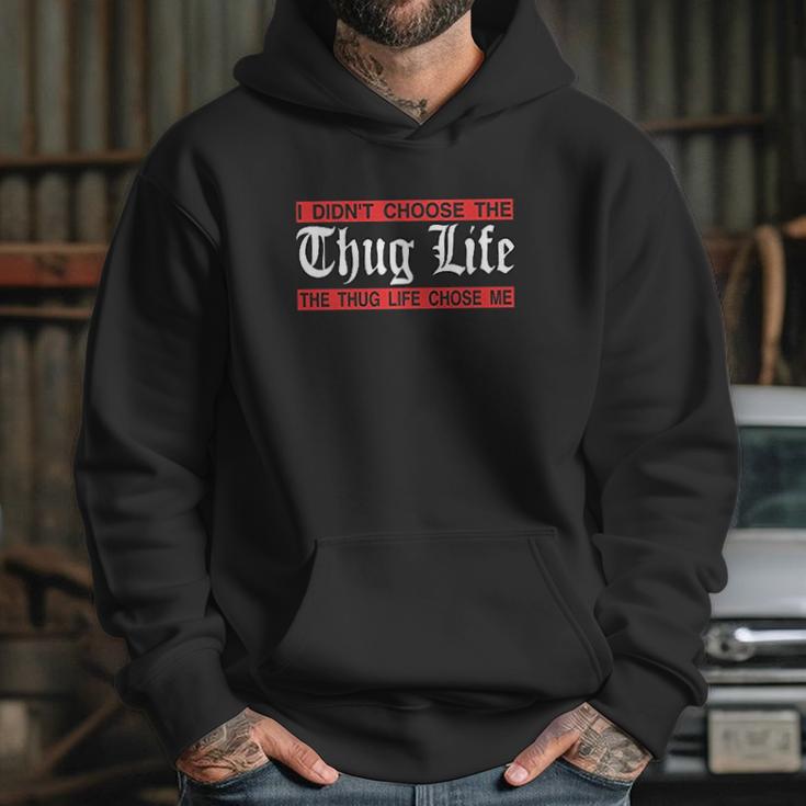 I Didnt Choose The Thug Life The Choose Life Chose Me Hoodie Gifts for Her