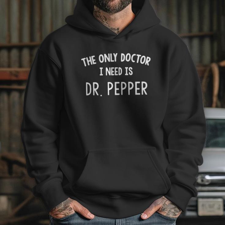 The Only Doctor I Need Is Dr Pepper Hoodie Gifts for Her