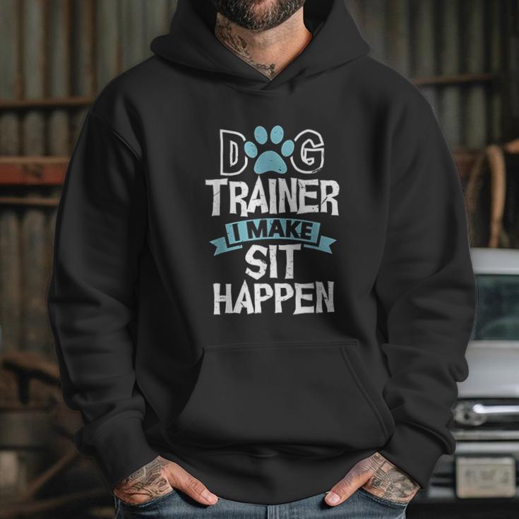 Dog Trainer I Make Sit Happen Funny Pet Training Hoodie Gifts for Her