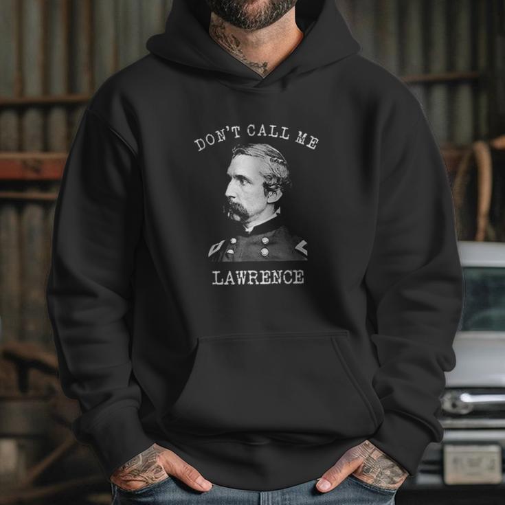 Dont Call Me Lawrence Civil War Joshua Chamberlain Hoodie Gifts for Her