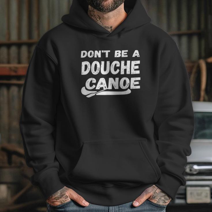 Dont Be A Douche Canoe Hoodie Gifts for Her