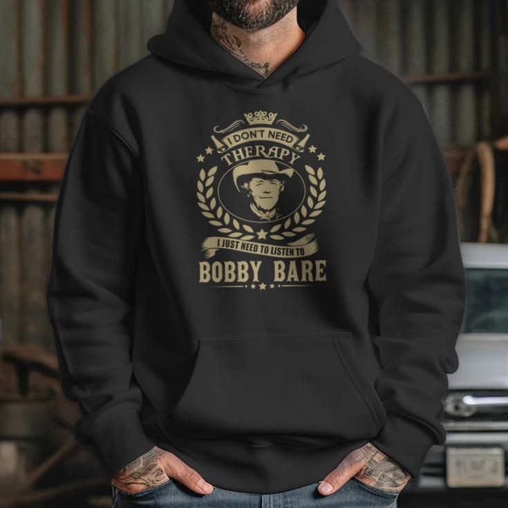 I Dont Need Therapy I Just Need To Listen To Bobby Bare Tshirt Hoodie Gifts for Her