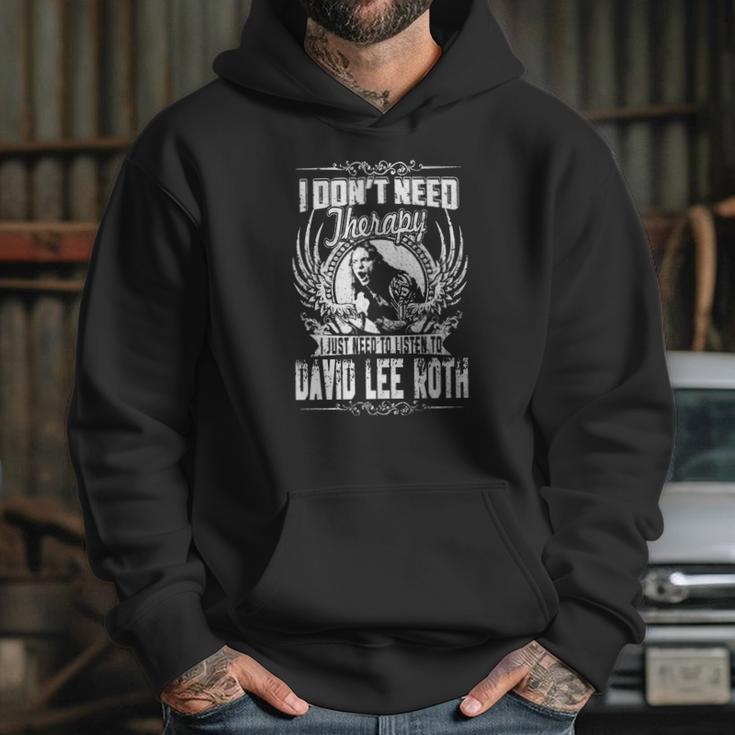 I Dont Need Therapy I Just Need Listen To David Lee Roth Tshirt Hoodie Gifts for Her