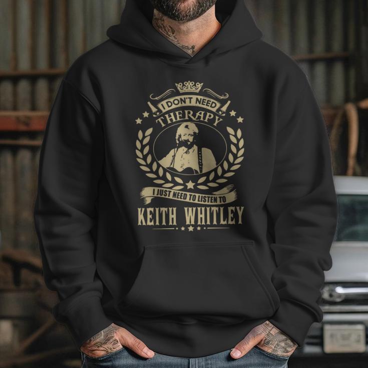 I Dont Need Therapy I Just Need To Listen To Keith Whitley Tshirt Hoodie Gifts for Her