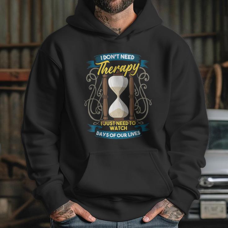 I Dont Need Therapy I Just Need To Watch Days Of Our Lives Hoodie Gifts for Her