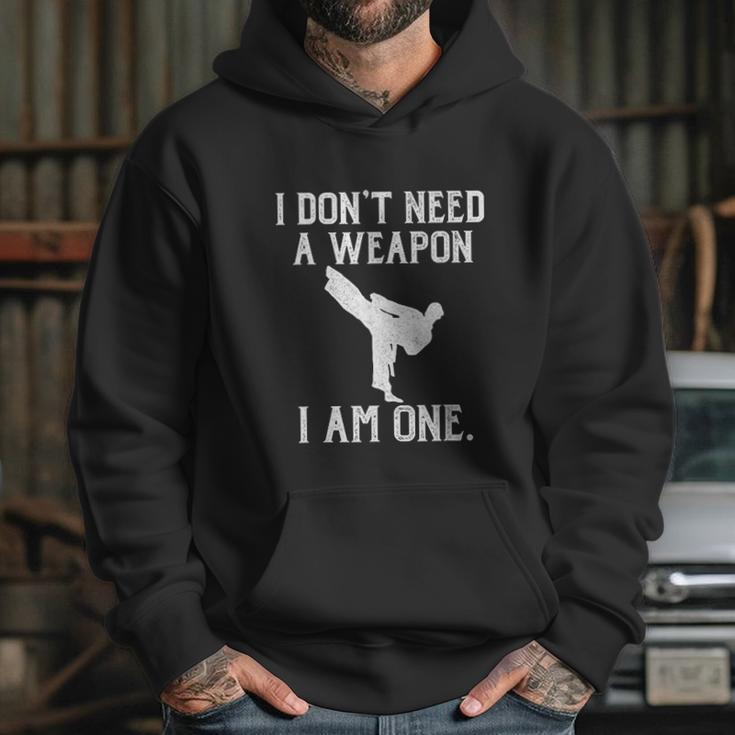 I Dont Need A Weapon I Am One Funny Karate Hoodie Gifts for Her