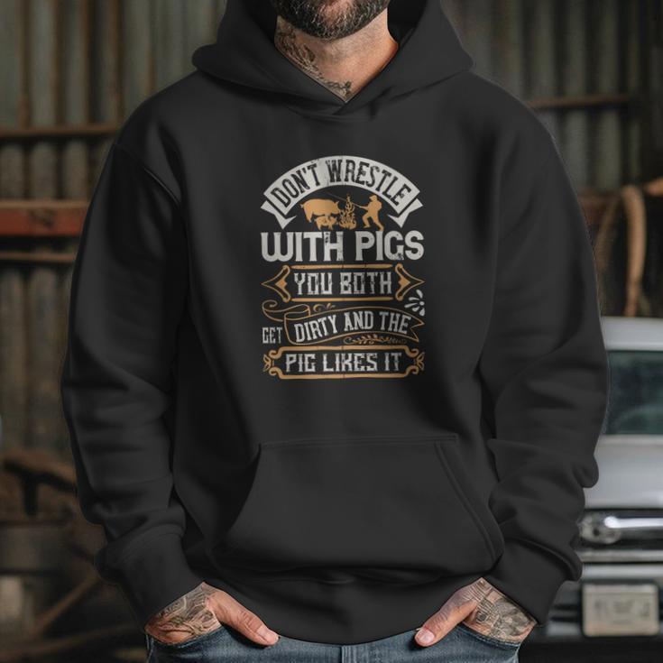 Don’T Wrestle With Pigs You Both Get Dirty And The Pig Likes It Hoodie Gifts for Her