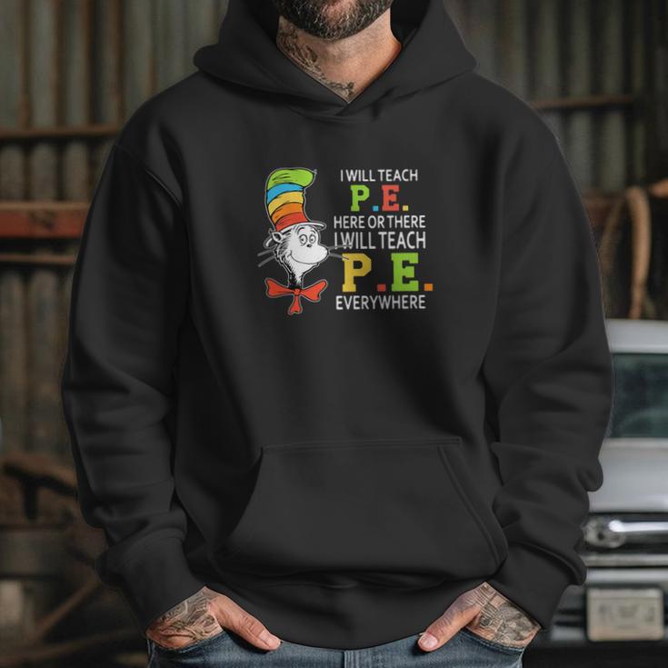 Dr Seuss I Will Teach Pe Here Or There Pe Everywhere Shirt Hoodie Gifts for Her