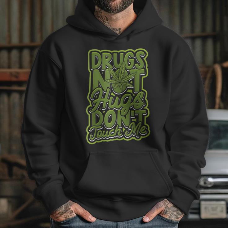 Drugs Not Hugs Dont Touch Me - Roll A Marijuana Hoodie Gifts for Her