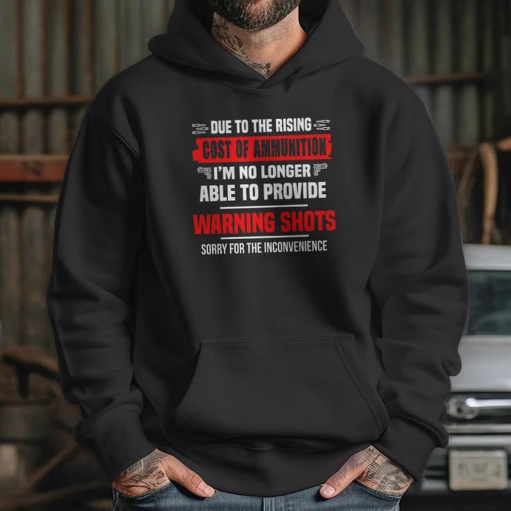 Due The Rising Cost Of Ammunition I_M No Longer Able To Provide Warning Shots Sorry For The Inconvenience Shirt Hoodie Gifts for Her