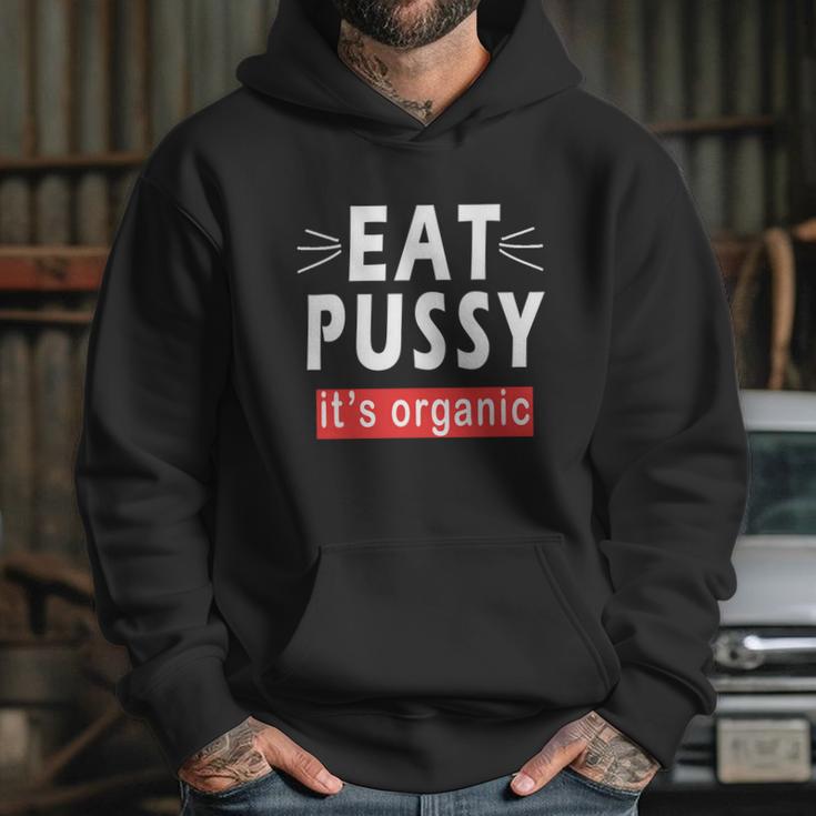 Eat Pussy Its Organic Funny Ironic Design For Woman Lesbian Cool Gift Hoodie Gifts for Her