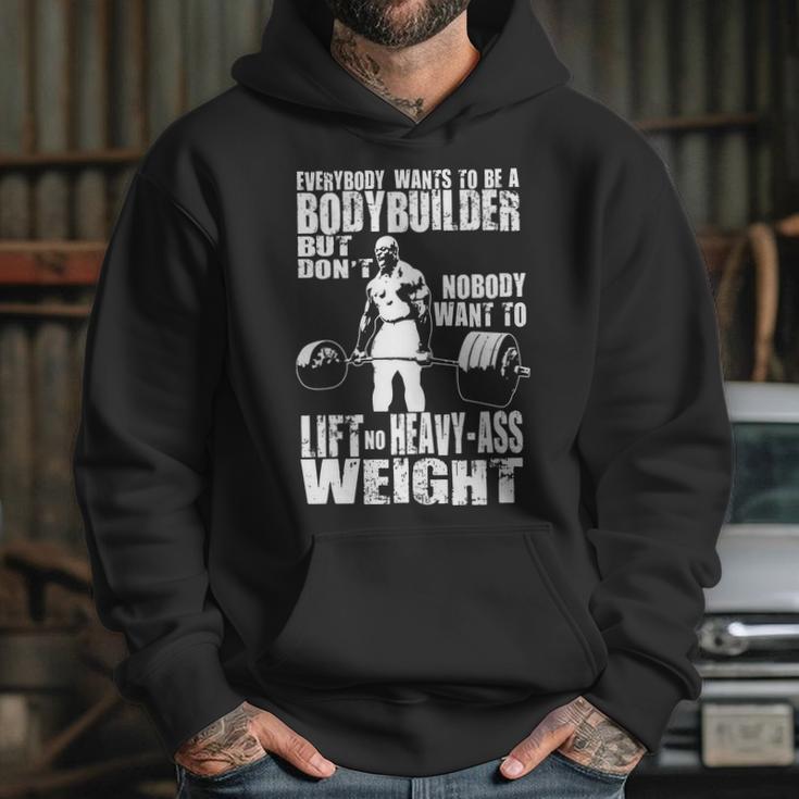 Everybody Wants To Be A Bodybuilder Ronnie Coleman Deadlift Hoodie Gifts for Her