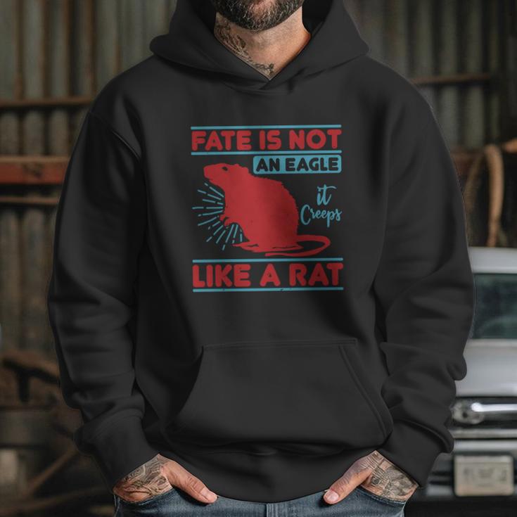 Fate Is Not An Eagle It Creeps Like A Rat Hoodie Gifts for Her