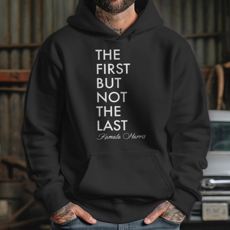 The First But Not The Last Kamala Harris Hoodie Gifts for Her