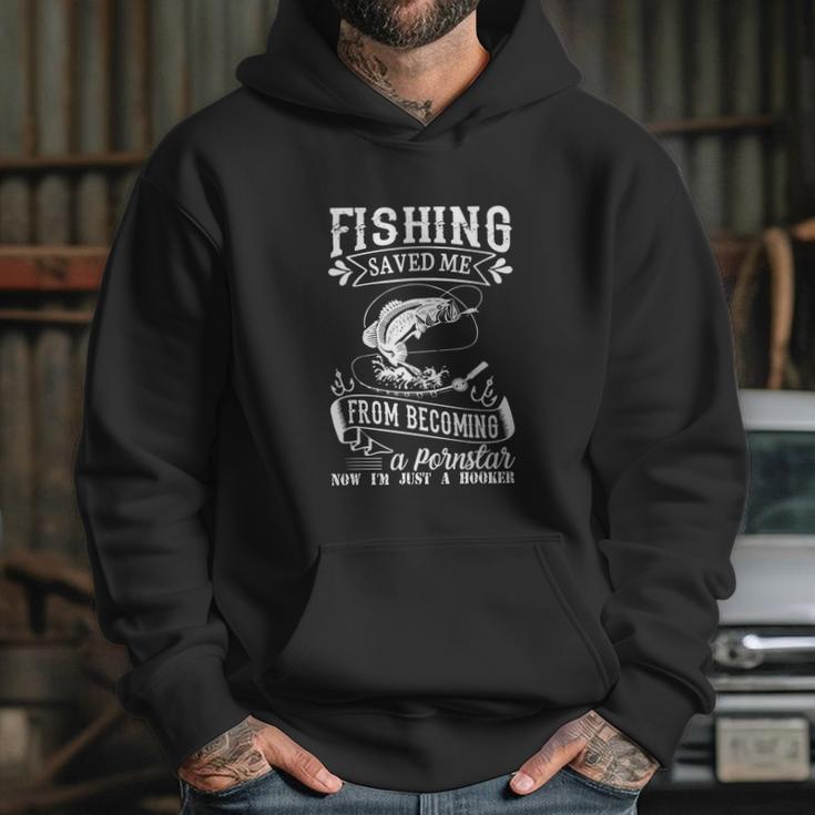 Fishing Saved Me From Becoming A Pornstar Hoodie Gifts for Her