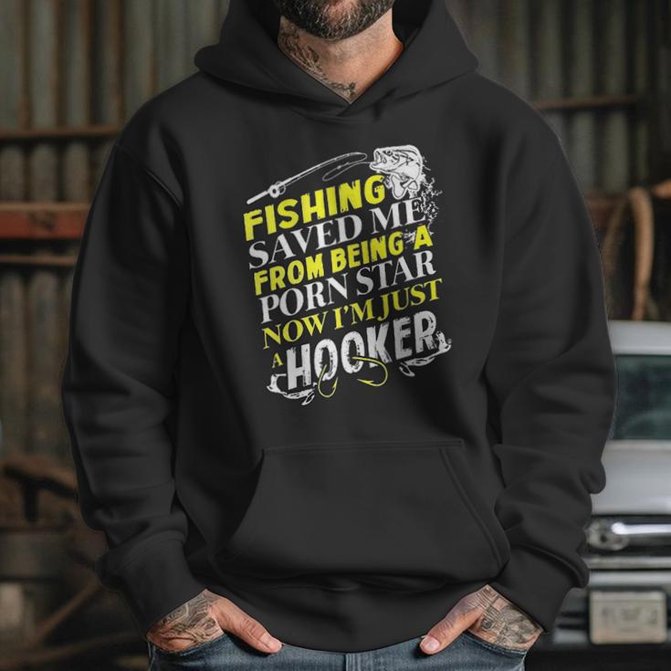 Fishing Saved Me From Being A Pornstar Now I Am Just A Hooker Funny Gift Hoodie Gifts for Her