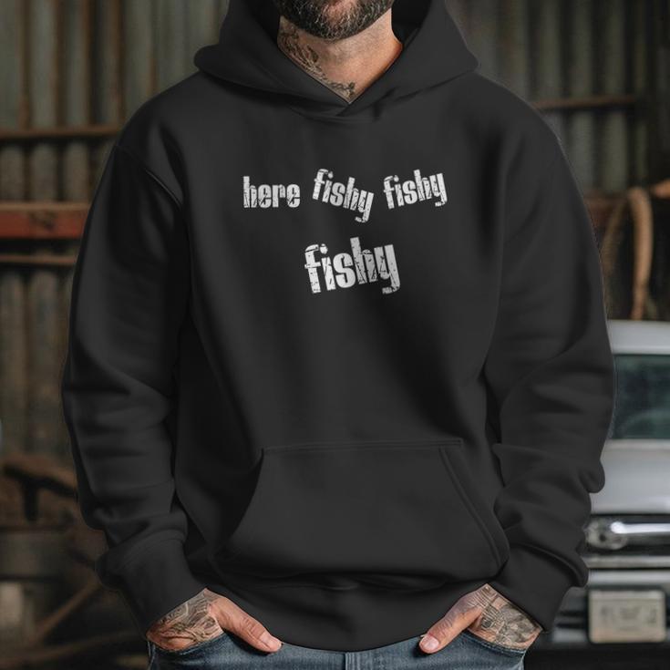 Here Fishy Fishy Fishy Funny Fishing Gift Hoodie Gifts for Her