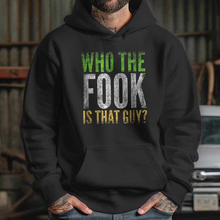 Who The Fook Is That Guy Hoodie Gifts for Her