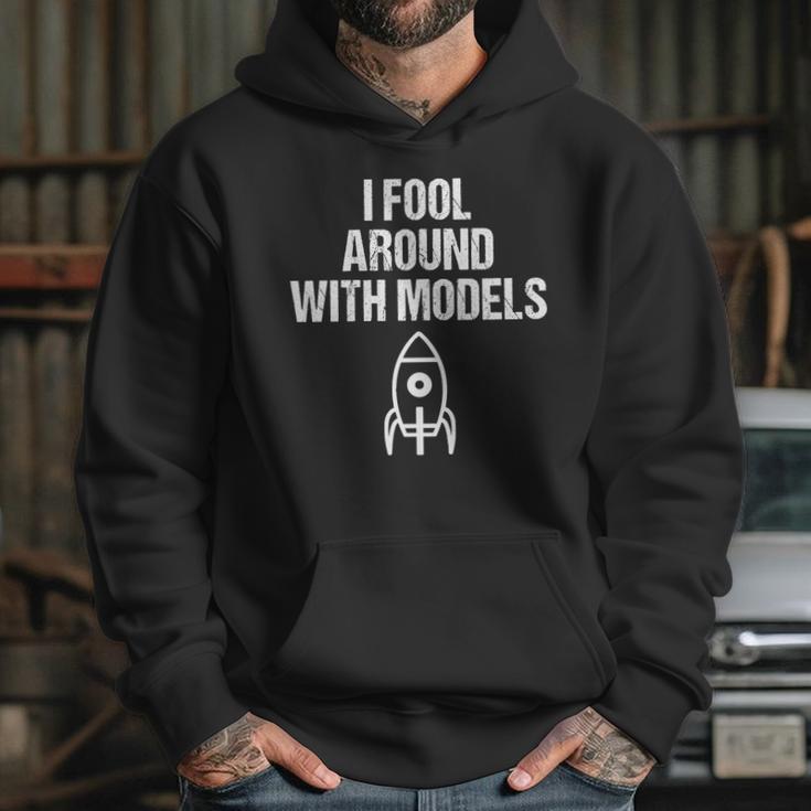 I Fool Around With Models Funny Model Rocke Hoodie Gifts for Her