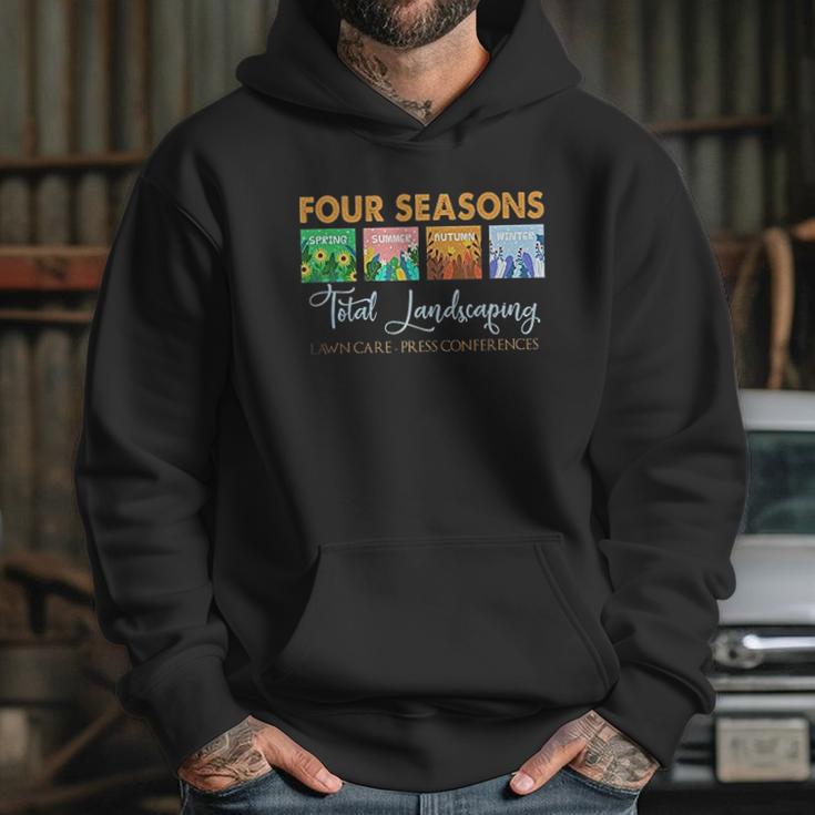 Graphic Four Seasons Total Landscaping Lawn Care Press Conferences Gift Hoodie Gifts for Her